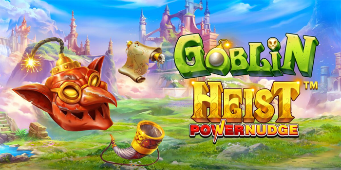 Panduan Pola Gacor Slot Goblin Heist Powernudge